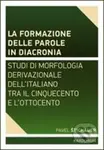La formazione delle parole in diacronia (Studi di morfologia derivativa dell'italiano tra il Cinquecento e l'Ottocento) - kniha z kategorie Vysoké…