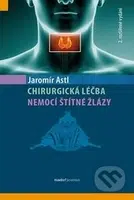 Chirurgická léčba nemocí štítné žlázy - Jaromír Astl - kniha z kategorie Chirurgie