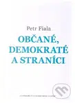 Občané, demokraté a straníci - Petr Fiala - kniha z kategorie Politologie a politika