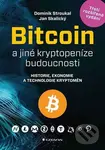 Bitcoin a jiné kryptopeníze budoucnosti (Historie, ekonomie a technologie kryptoměn),Bitcoin a jiné kryptopeníze budoucnosti (Historie, ekonomie a tec