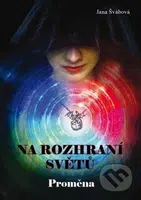 Na rozhraní světů (Proměna) - Jana Švábová - kniha z kategorie Sci-fi a fantasy