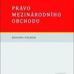 Právo mezinárodního obchodu - Bohumil Poláček - kniha z kategorie Obchod