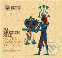 Na březích Nilu / On the Banks of the Nile - Jiří Honzl, Jiří Janák, Gabriela Jungová, Pavel Onderka, Vlastimil Vrtal - kniha z kategorie Historie