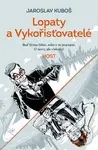 Lopaty a Vykořisťovatelé - Jaroslav Kuboš