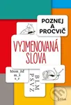 Poznej a procvič: Vyjmenovaná slova - Eva Mrázková - kniha z kategorie 1. stupeň