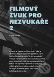 Filmový zvuk pro nezvukaře 2 - Radim Lapčík - kniha z kategorie Umění, design a architektura