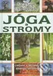 Jóga a stromy (Cvičení s léčivou energií stromů) - Singh Satja, Fred Hageneder - kniha z kategorie Individuální sporty