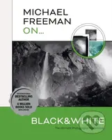 Michael Freeman On... Black & White (The Ultimate Photography Masterclass) - kniha z kategorie Škola fotografie