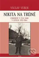 Nikita na trůně (Chruščov v čele SSSR v letech 1953 - 1964) - kniha z kategorie Historie