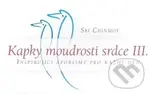 Kapky moudrosti srdce III. (Inspirující aforismy pro každý den) - kniha z kategorie Aforismy