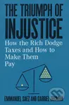 The Triumph of Injustice (How the Rich Dodge Taxes and How to Make Them Pay) - kniha z kategorie Byznys a management