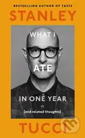 What I Ate in One Year ((and related thoughts)) - Stanley Tucci - kniha z kategorie Zdraví a životní styl