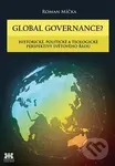 Global goverance? (Historické, politické a teologické) - Roman Míčka