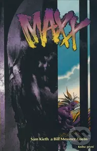 Maxx (Kniha první) - Sam Kieth, Bill Messner-Loebs - kniha z kategorie Komiksy