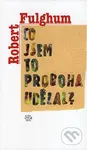 Co jsem to proboha udělal? (Úvahy a povídky) - Robert Fulghum - kniha z kategorie Beletrie