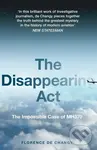 The Disappearing Act (The Impossible Case of Mh370) - Florence de Changy