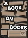 A Book on Books (Celebrating the Art of Book Design Today) - kniha z kategorie Design