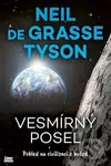 Vesmírný posel - Pohled na civilizaci z hvězd - Neil deGrasse - kniha z kategorie Spiritualita