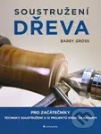 Soustružení dřeva (pro začátečníky) - Barry Gross - kniha z kategorie Přírodní vědy a technika