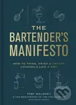 The Bartender's Manifesto (How to Think, Drink, and Create Cocktails Like a Pro) - kniha z kategorie Kuchařky