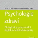 Psychologie zdraví (Biologické, psychosociální, digitální a spirituální aspekty) - kniha z kategorie Psychologie