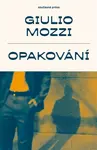 Opakování - Giulio Mozzi