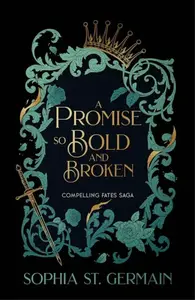 Promise so Bold and Broken - Sophia St. Germain