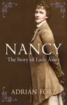 Nancy: The Story of Lady Astor - Adrian Fort