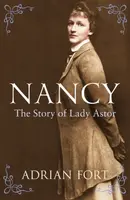 Nancy: The Story of Lady Astor - Adrian Fort