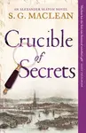 Crucible of Secrets - S.G. MacLean