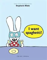 I Want Spaghetti! - Stephanie Blake