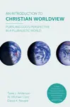 An Introduction to Christian Worldview - Tawa J. Anderson, W. Michael Clark