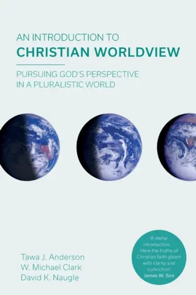 An Introduction to Christian Worldview - Tawa J. Anderson, W. Michael Clark