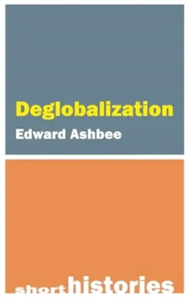 Deglobalization - Edward Ashbee