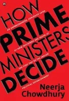 How Prime Ministers Decide - Neerja Chowdhury