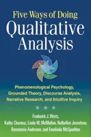 Five Ways of Doing Qualitative Analysis - Kathy Charmaz, Emalinda  McSpadden, Rosemarie  Anderson, Linda M.  McMullen, Frederick J.  Wertz