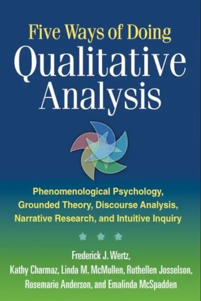 Five Ways of Doing Qualitative Analysis - Kathy Charmaz, Emalinda  McSpadden, Rosemarie  Anderson, Linda M.  McMullen, Frederick J.  Wertz