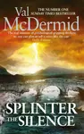 Splinter the Silence - Val McDermidová