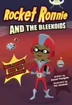 Bug Club Independent Fiction Year 4 Rocket Ronnie and the Bleekoids - Daniel Postgate