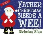 Father Christmas Needs a Wee - Nicholas Allan,Father Christmas Needs a Wee - Nicholas Allan