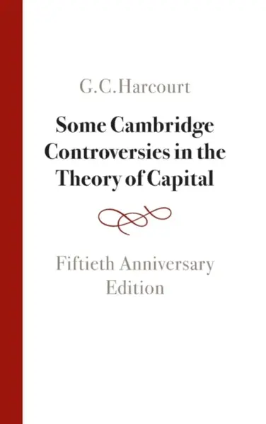 Some Cambridge Controversies in the Theory of Capital - G. C.  Harcourt