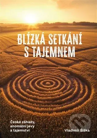 Blízká setkání s tajemnem - Vladimír Šiška