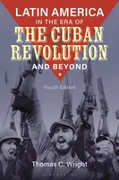 Latin America in the Era of the Cuban Revolution and Beyond - Thomas C.  Wright