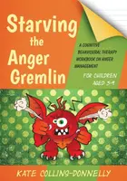 Starving the Anger Gremlin for Children Aged 5-9 - Kate Collins-Donnelly