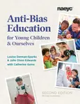 Anti-Bias Education for Young Children and Ourselves, Second Edition - Julie Olsen Edwards, Louise Derman-Sparks