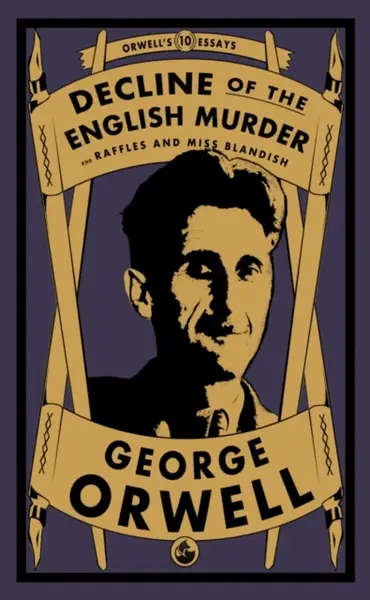 Decline of the English Murder - George Orwell