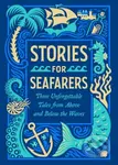 Stories for Seafarers (Three Unforgettable Tales from Above and Below the Waves)