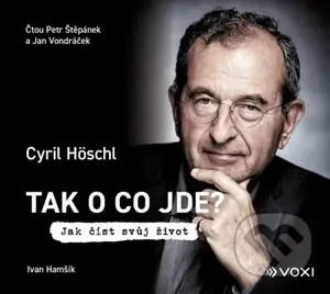 Tak o co jde? (audiokniha) (Jak číst svůj život) - Cyril Hoschl, Ivan Hamšík - audiokniha z kategorie Psychologie
