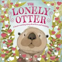 The Lonely Otter (A Heart-Warming Story About Love and Friendship) - kniha z kategorie Pro děti