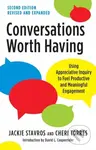 Conversations Worth Having, Second Edition (Using Appreciative Inquiry to Fuel Productive and Meaningful Engagement) - kniha z kategorie Byznys a…
